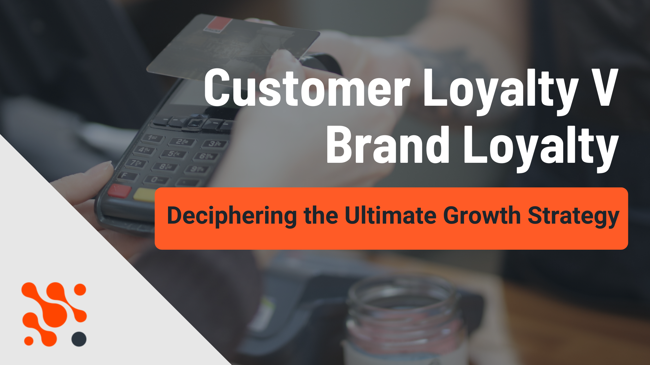 Customer Loyalty vs. Brand Loyalty: Deciphering the Ultimate Growth Strategy