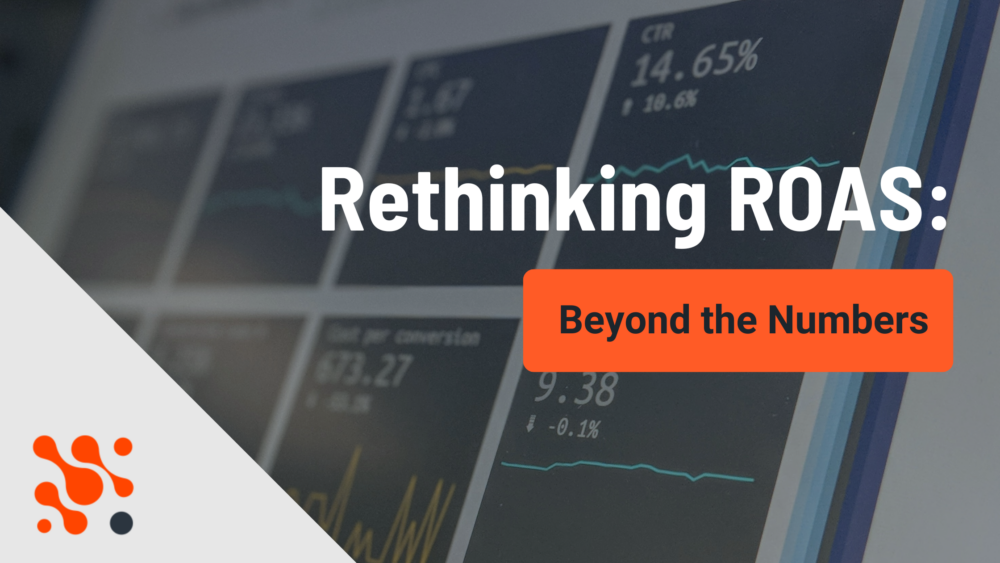 Rethinking ROAS: Beyond the Numbers